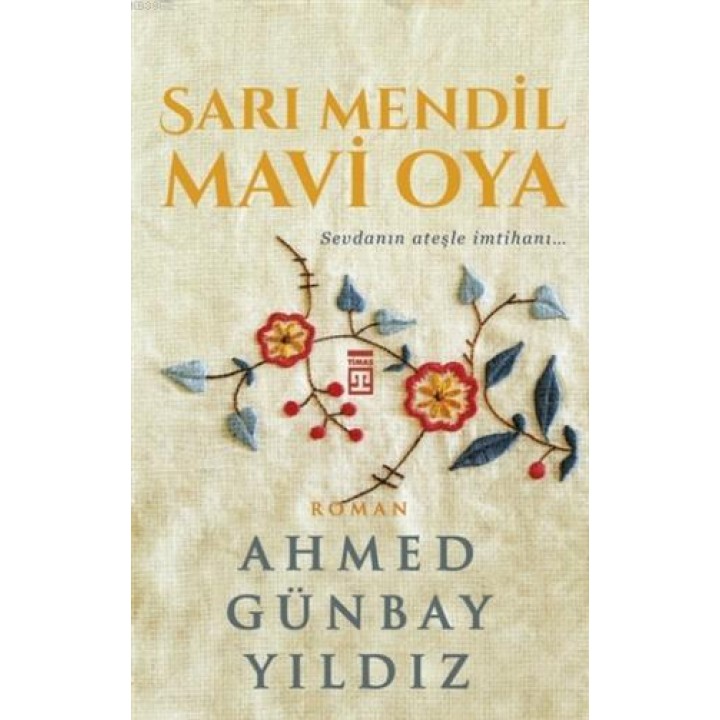 Sarı Mendil Mavi Oya; Sevdanın Ateşle İmtihanı