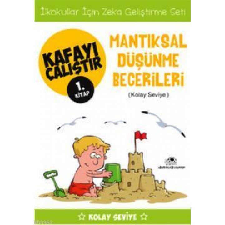 Kafayı Çalıştır 1.Kitap - Mantıksal Düşünme Becerileri (Kolay Seviye)