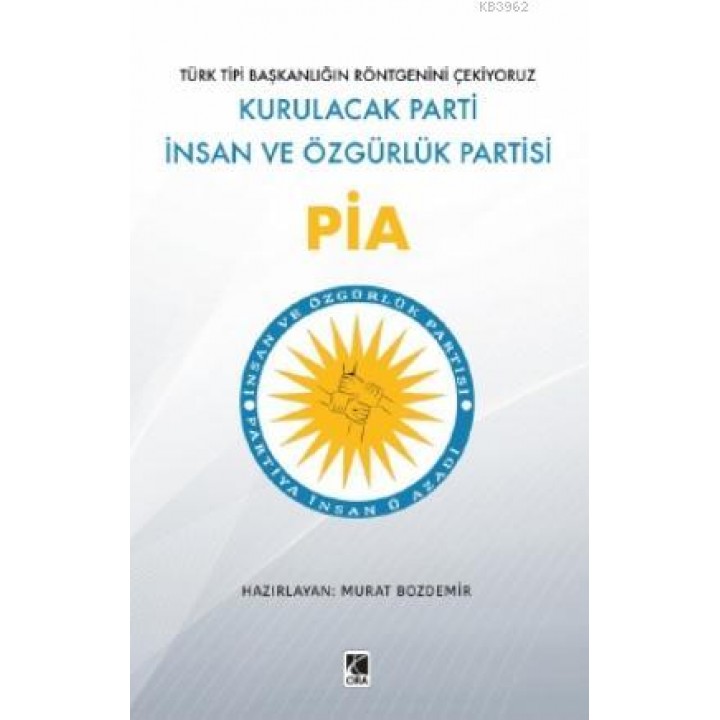 Pia; Kurulacak Parti İnsan ve Özgürlük Partisi