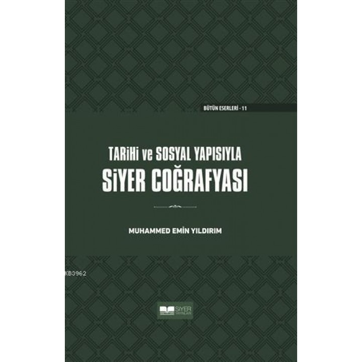 Tarihi ve Sosyal Yapısıyla Siyer Coğrafyası (Ciltli)
