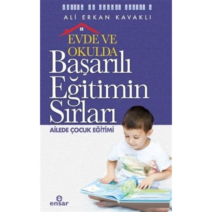 Evde ve Okulda Başarılı Eğitimin Sırları Ailede Çocuk Eğitimi
