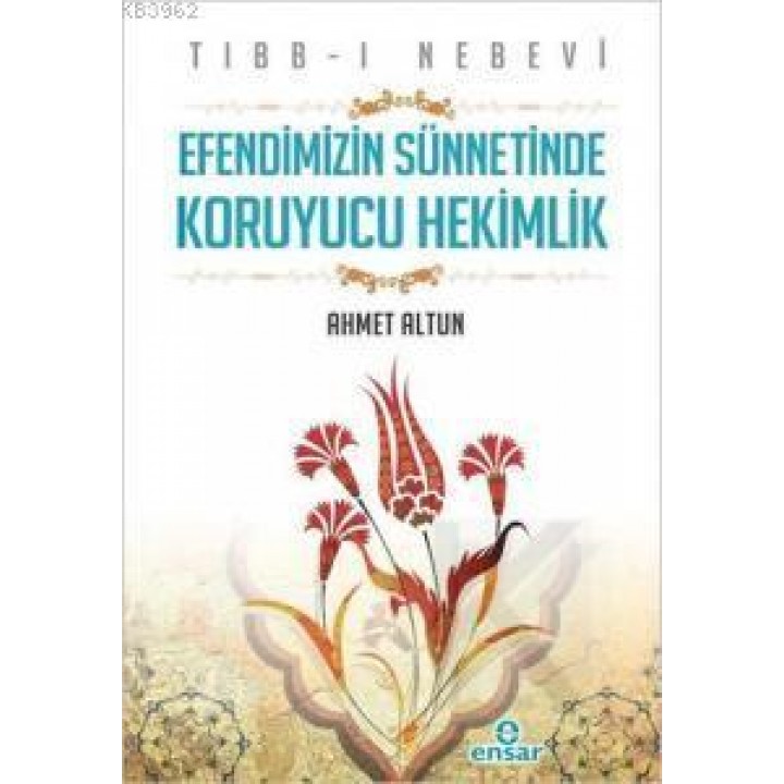 Tıbb-ı Nebevi - Efendimizin Sünnetinde Koruyucu Hekimlik