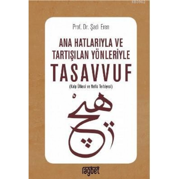 Ana Hatlarıyla ve Tartışılan Yönleriyle Tasavvuf