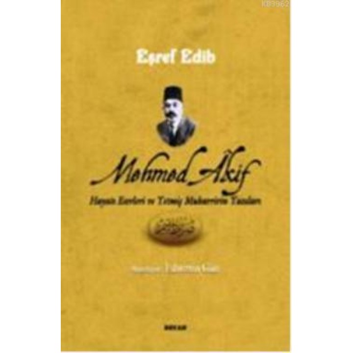 Mehmed Akif Hayatı Eserleri ve Yetmiş Muharririn Yazıları