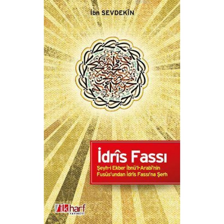 İdrîs Fassı - Şeyh-i Ekber İbnü'l-Arabî'nin Fusûs'undan İdrîs Fassı'na Şerh