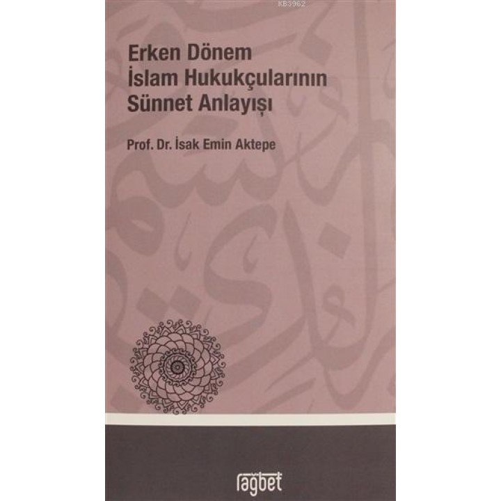 Erken Dönem İslâm Hukukçularının Sünnet Anlayışı