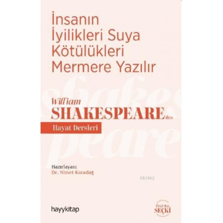 İnsanın İyilikleri Suya Kötülükleri Mermere Yazılır - William Shakespeare'den Hayat Dersleri