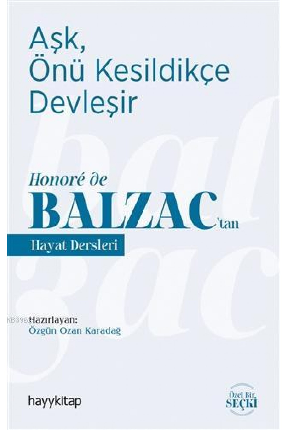 Aşk, Önü Kesildikçe Devleşir; Honoré de Balzac'tan Hayat Dersleri