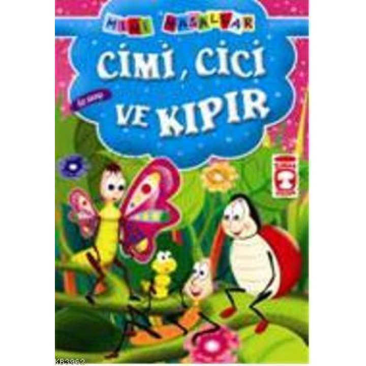 Cimi, Cici ve Kıpır; Mini Masallar, 5+ Yaş