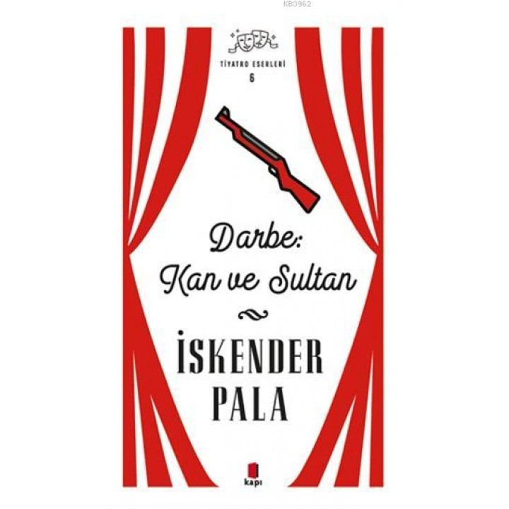 Darbe: Kan ve Sultan - Tiyatro Eserleri 6