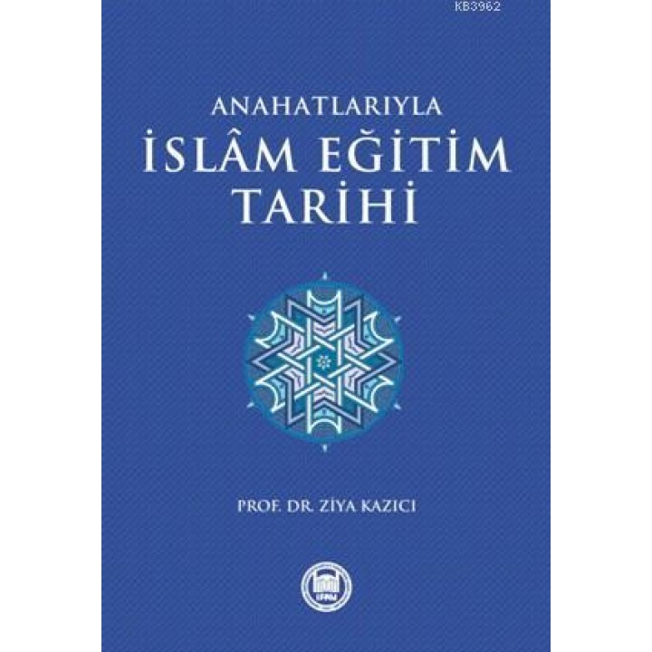 Anahatlarıyla İslam Eğitim Tarihi