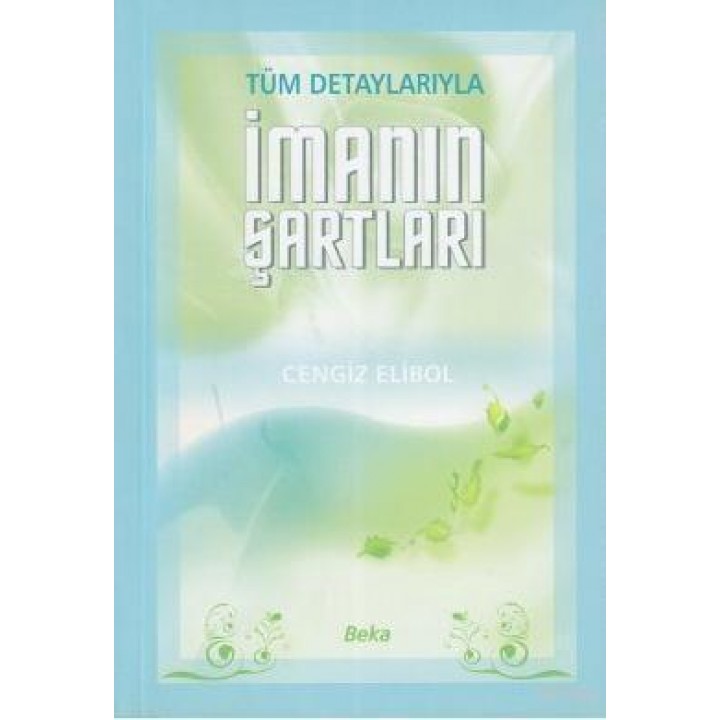 Tüm Detaylarıyla İmanın Şartları