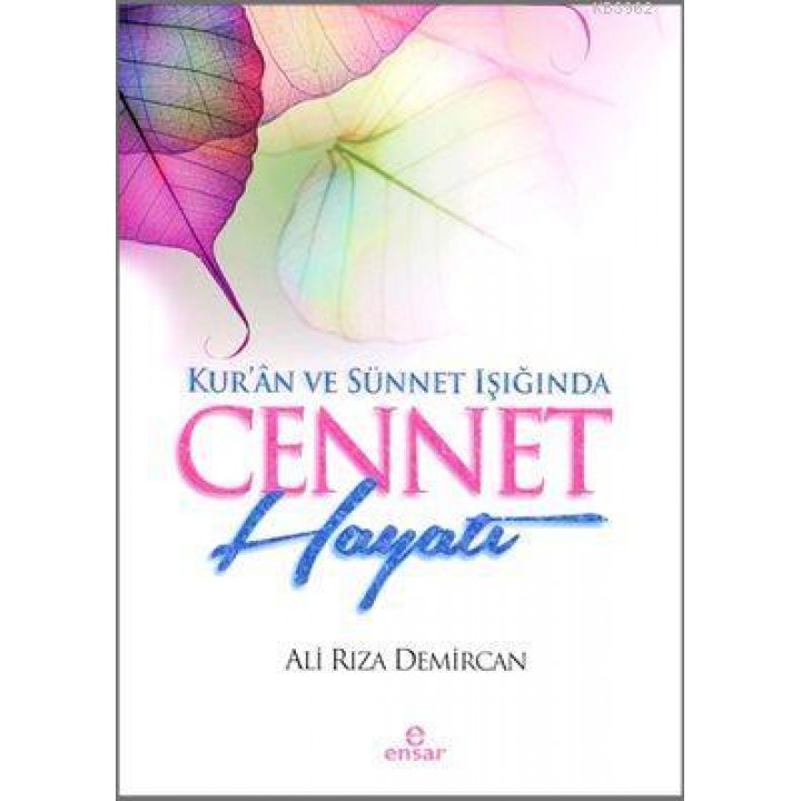 Kur'ân ve Sünnet Işığında Cennet Hayatı