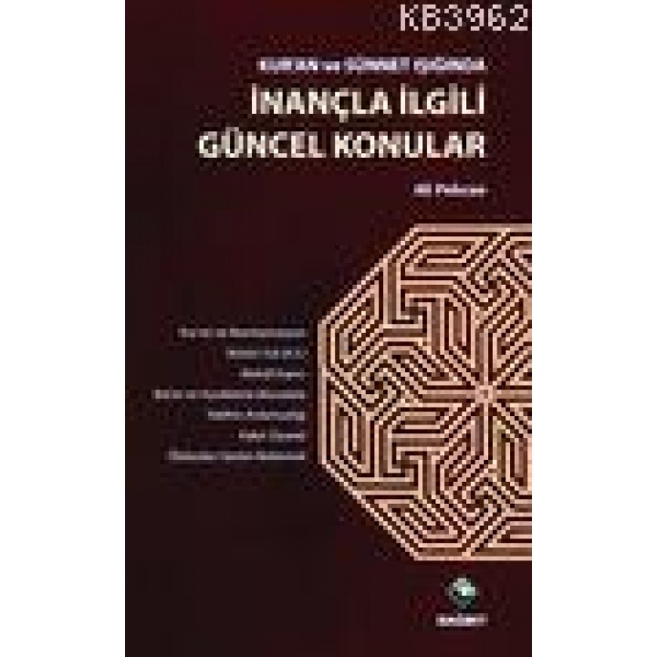 Kur'an ve Sünnet Işığında İnançla İlgili Güncel Konular