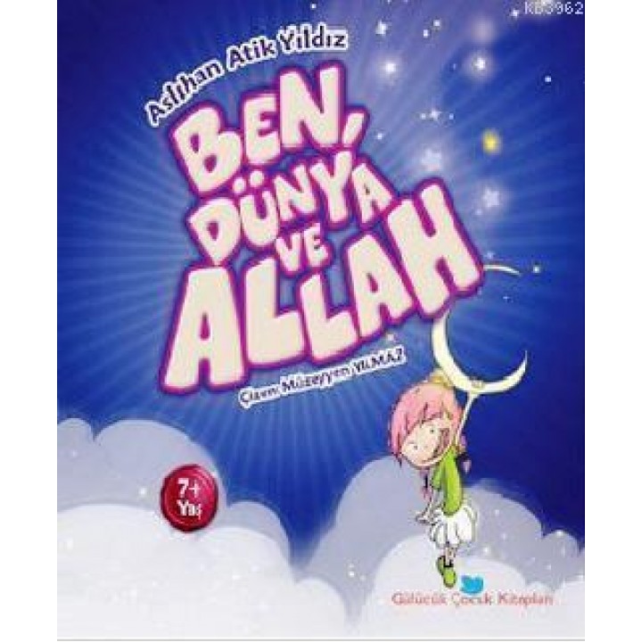 Ben, Dünya ve Allah