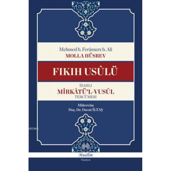 Fıkıh Usûlü / İzahlı Mirkâtü'l-Vusûl Tercümesi