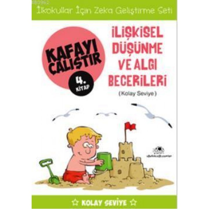 Kafayı Çalıştır 4. Kitap -İlişkisel Düşünme ve Algı Becerileri (Kolay Seviye)