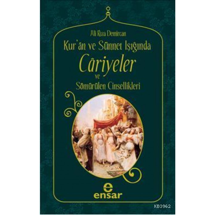 Kuran ve Sünnet Işığında Cariyeler ve Sömürülen Cinsellikleri