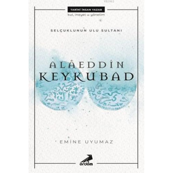Selçuklu'nun Ulu Sultanı - Alâeddin Keykubat