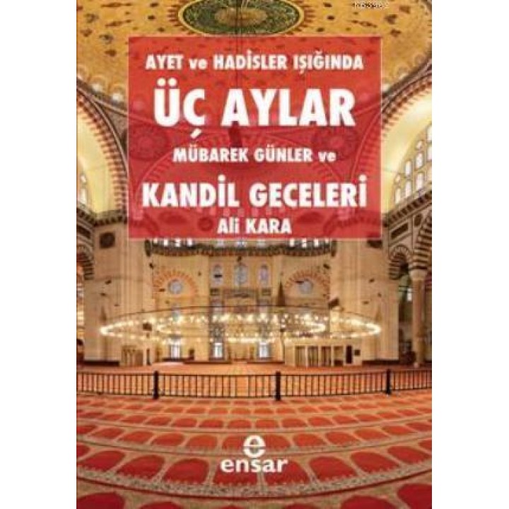 Ayet ve Hadisler Işığında Üç Aylar, Mübarek Günler ve Kandil Geceleri