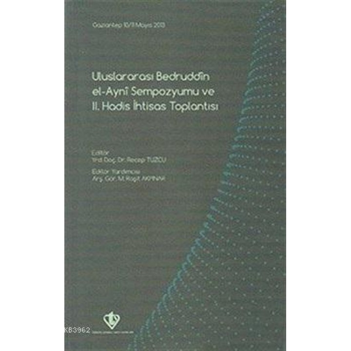 Uluslararası Bedruddin El Ayni Sempozyumu ve 2.Hadis İhtisas Toplantısı