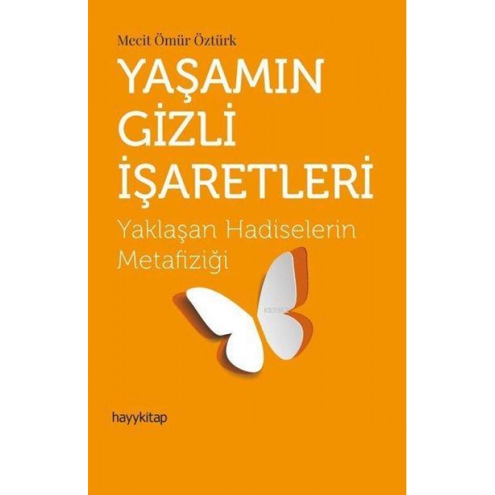 Yaşamın Gizli İşaretleri Yaklaşan Hadiselerin Metafiziği