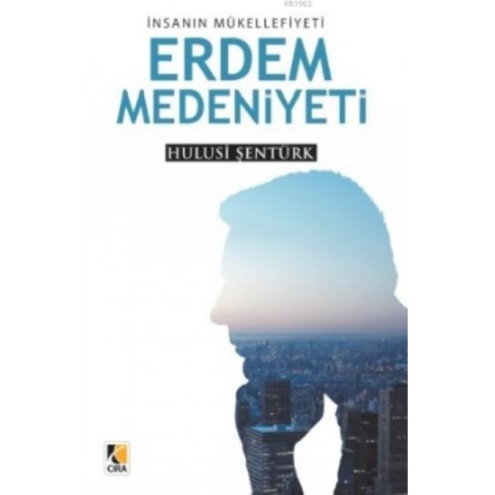 İnsanın Mükellefiyeti Erdem Medeniyeti