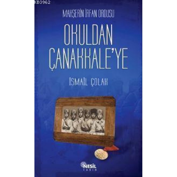 Mahşerin İrfan Ordusu Okuldan Çanakkale'ye