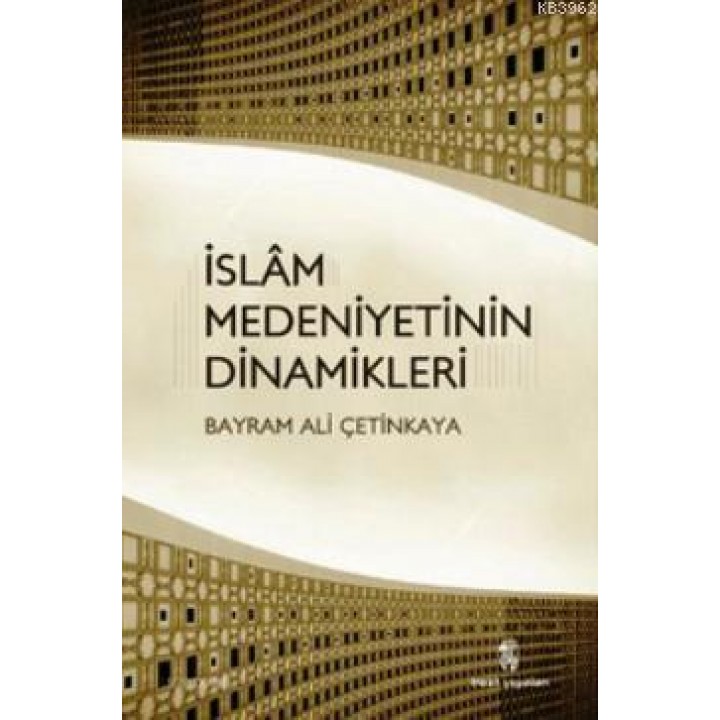 İslam Medeniyetinin Dinamikleri