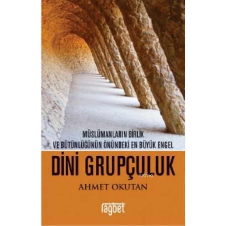 Dini Grupçuluk Müslümanların Birlik ve Bütünlüğünün Önündeki En Büyük Engel