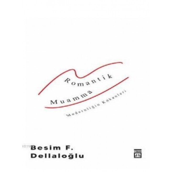 Romantik Muamma - Modernliğin Kökenleri