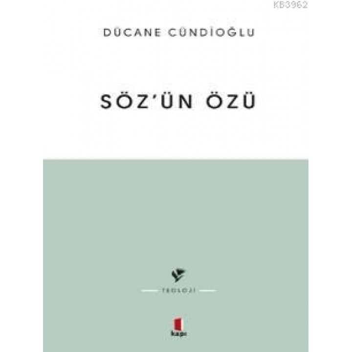 Sözün Özü - Kelâm-ı ilâhînin Tabiatına Dâir