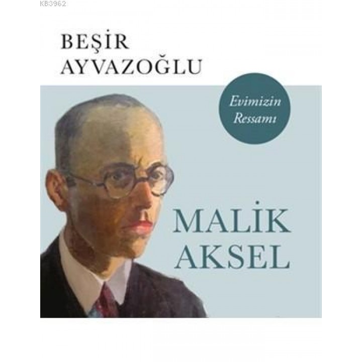 Malik Aksel - Evimizin Ressamı