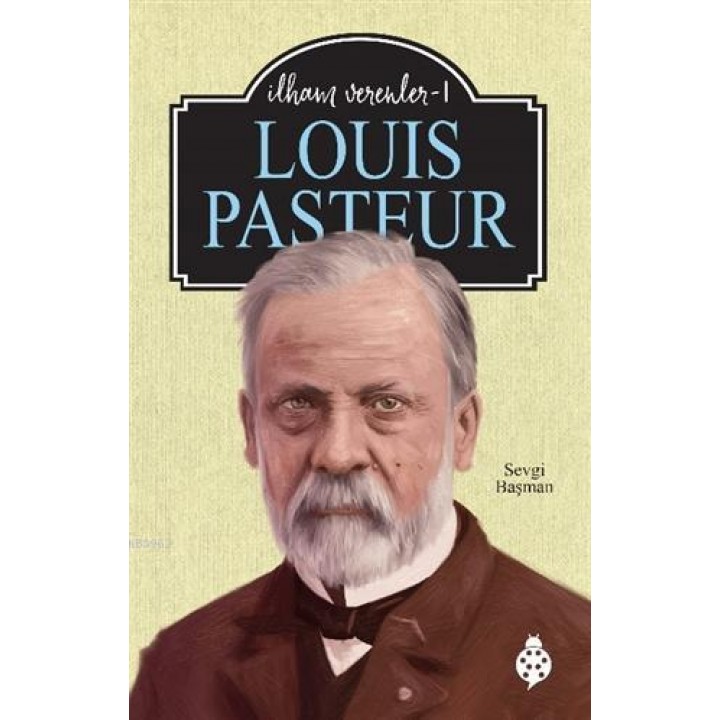 Louis Pasteur - İlham Verenler 1