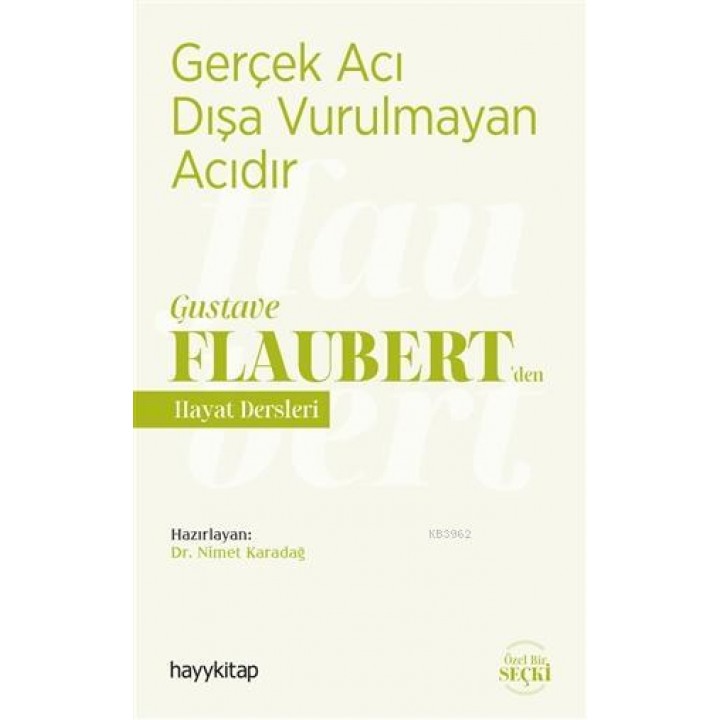 Gerçek Acı Dışa Vurulmayan Acıdır - Gustave Flaubert'den Hayat Dersleri
