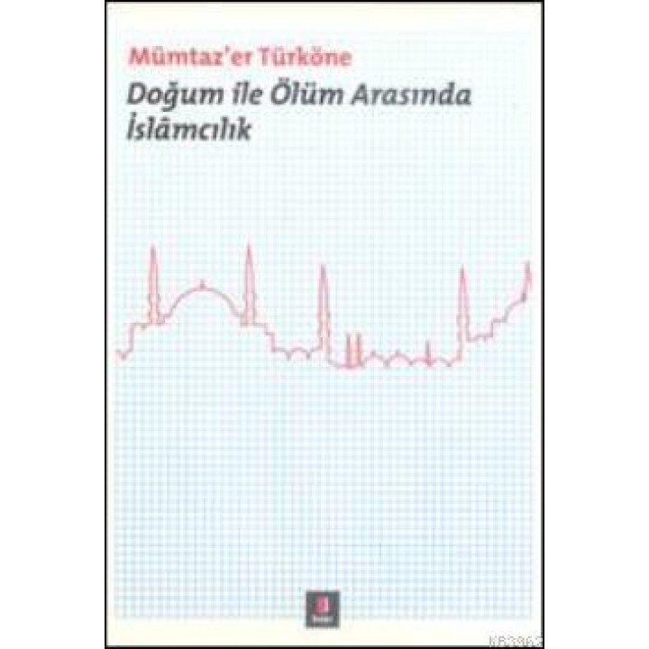 Doğum ile Ölüm Arasında  İslâmcılık