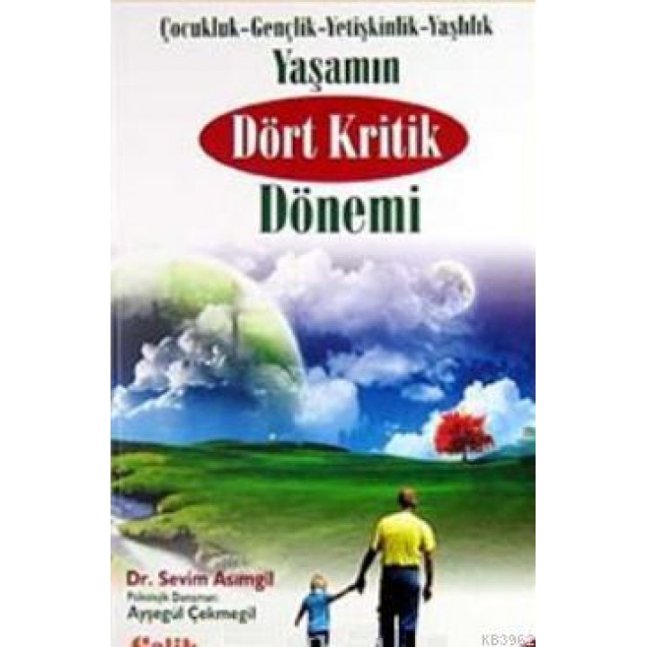 Yaşamın Dört Kritik Dönemi; Çocukluk- Gençlik- Yetişkinlik- Yaşlılık