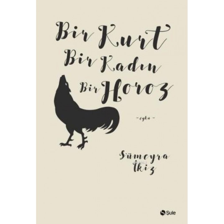 Bir Kurt Bir Kadın Bir Horoz