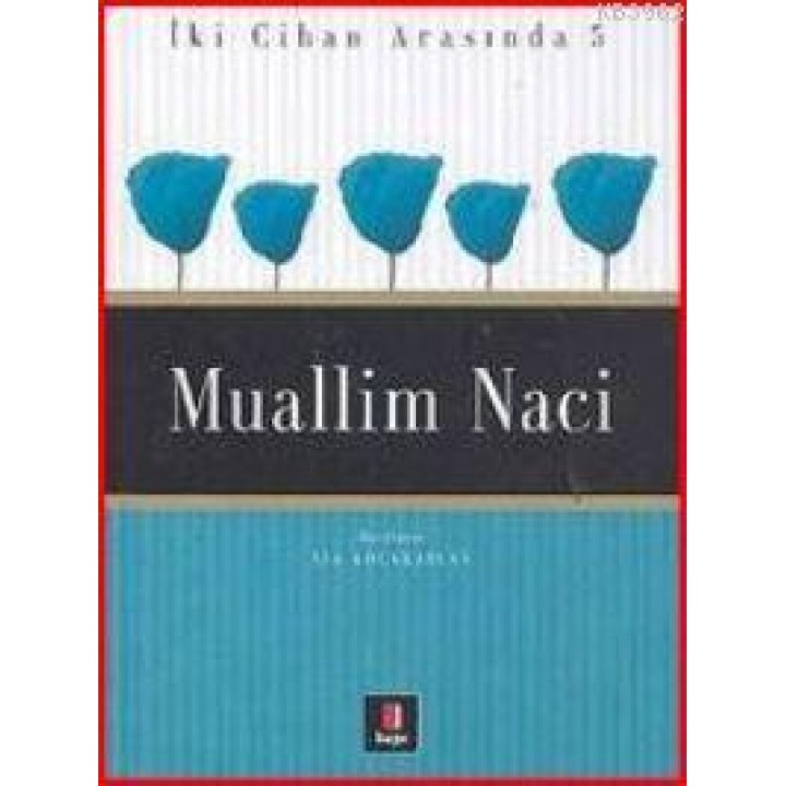 İki Cihan Arasında 5 - Muallim Naci
