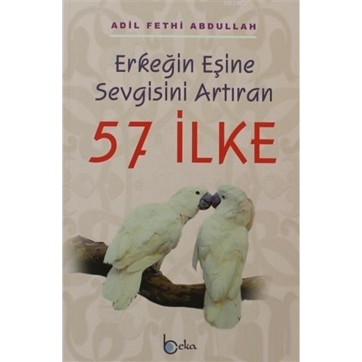 Erkeğin Eşine Sevgisini Artıran 57 İlke
