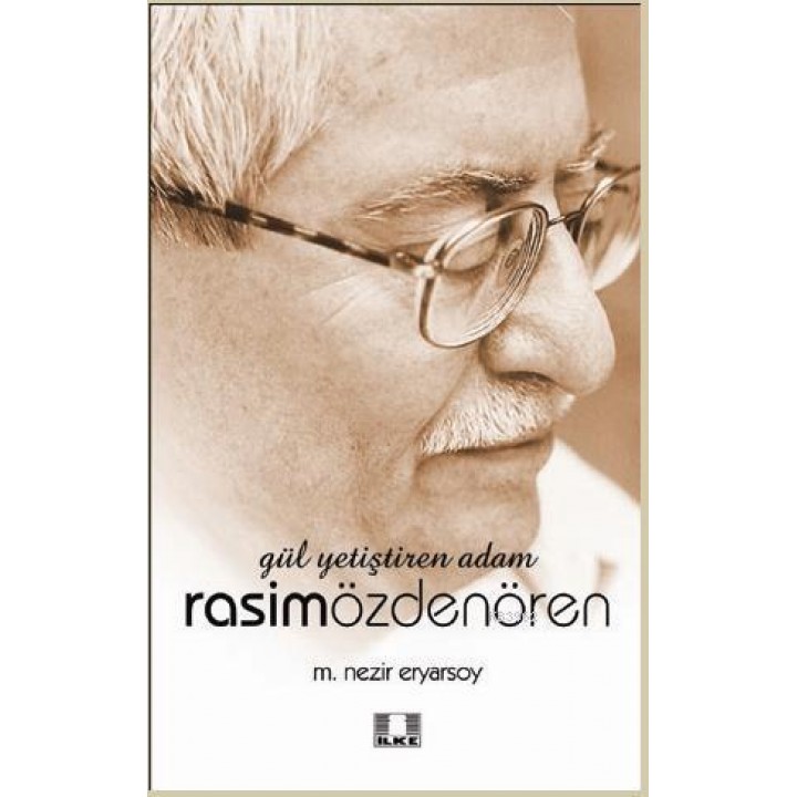 Gül Yetiştiren Adam Rasim Özdenören