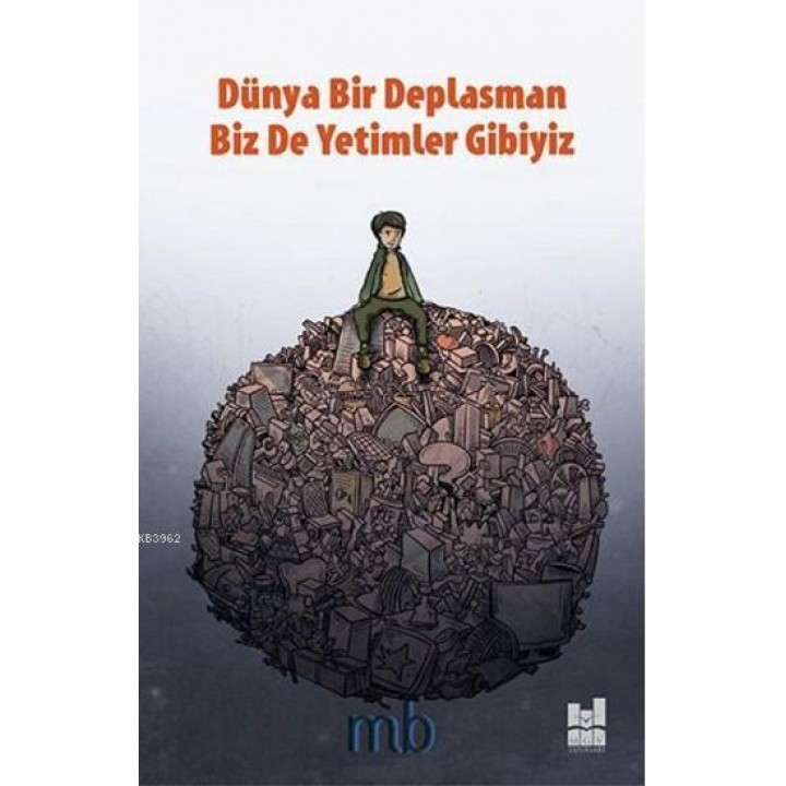 Dünya Bir Deplasman Biz de Yetimler Gibiyiz