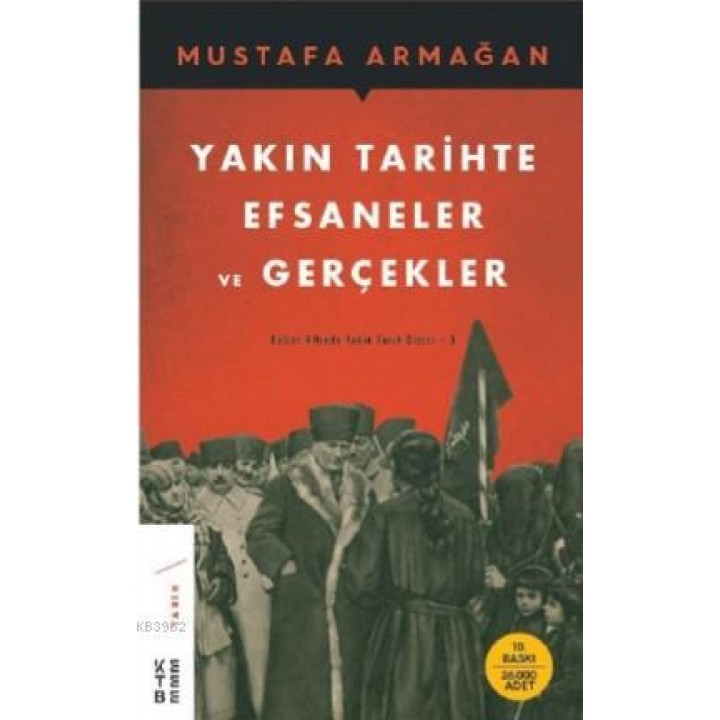 Yakın Tarihte Efsaneler ve Gerçekler Küller Altında Yakın Tarih Dizisi - 3