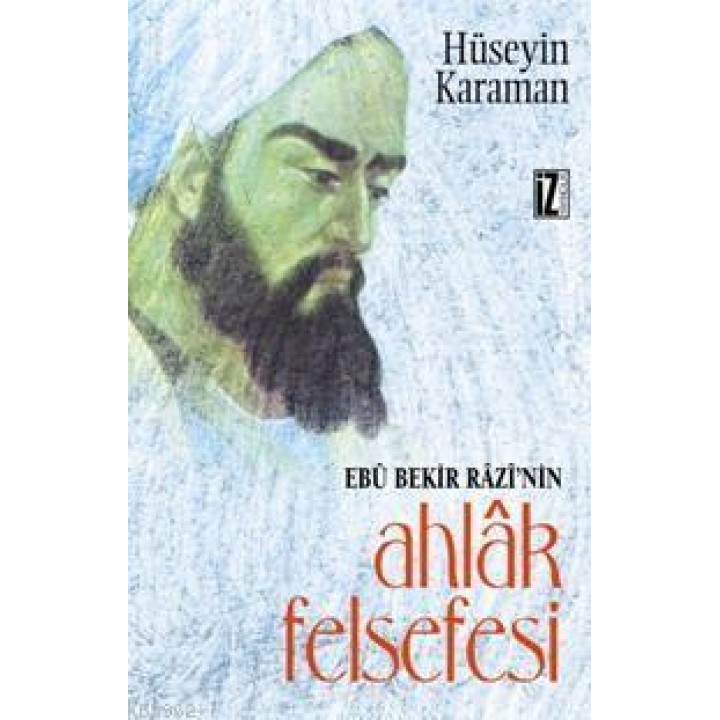 Ebu Bekir Razi'nin Ahlak Felsefesi
