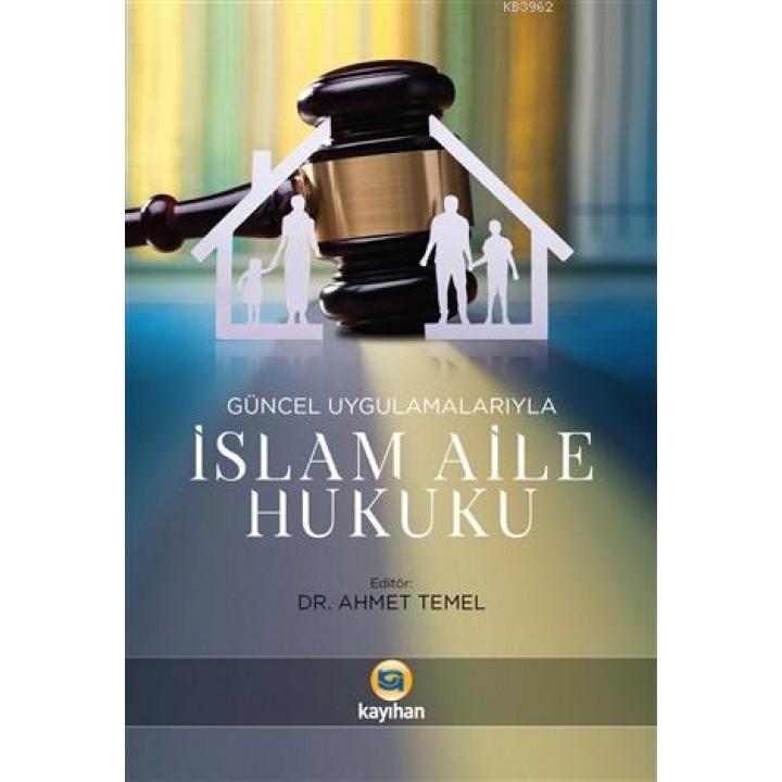 Güncel Uygulamalarıyla İslam Aile Hukuku