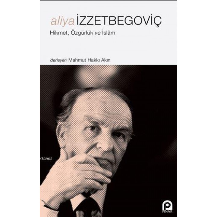 Aliya İzzetbegoviç Hikmet, Özgürlük ve İslâm
